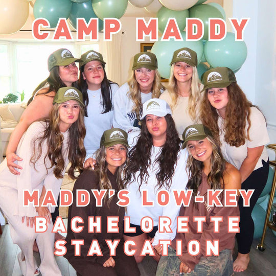 Camp Maddy: Maddy's Low-Key Bachelorette Staycation