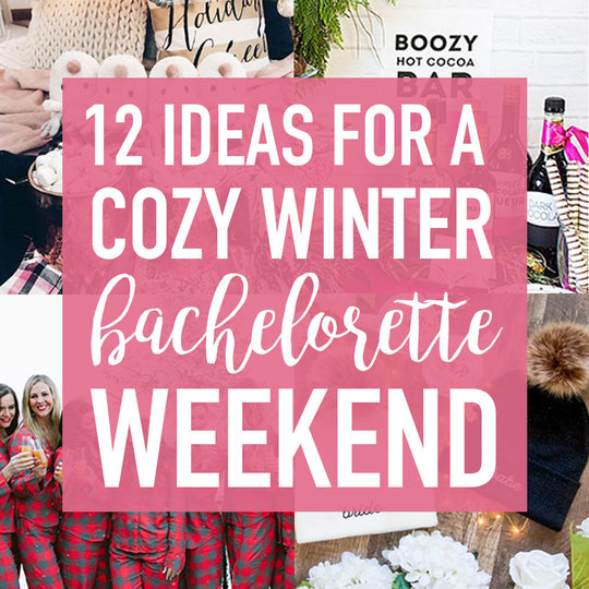 12 Cozy Ideas For A Winter Bachelorette Party