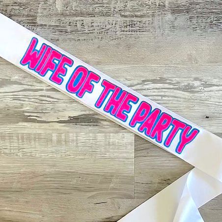 Wife Of The Party Sash